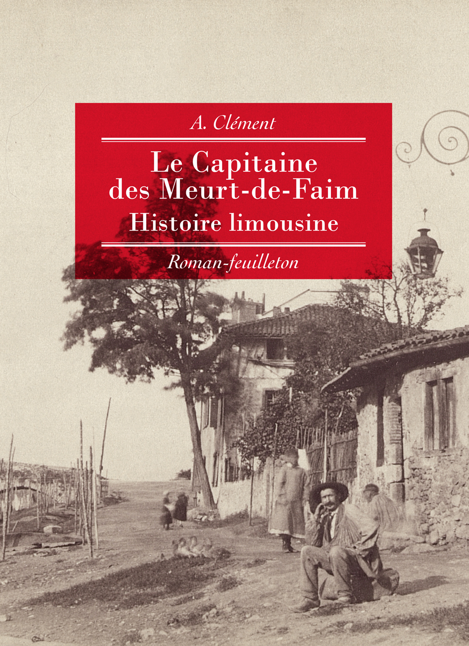 Le Capitaine des Meurt-de-Faim. Histoire Limousine.